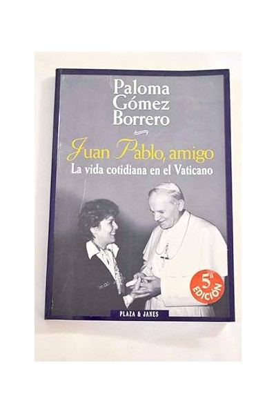 Juan Pablo, amigo. La vida cotidiana en el Vaticano